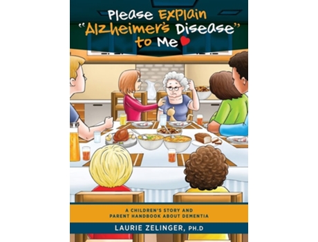 Livro Please Explain Alzheimers Disease To Me A Childrens Story And Parent Handbook About Dementia De Laurie Zelinger (inglês - Capa Dura)