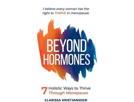 Livro Beyond Hormones 7 Holistic Ways to Thrive Through Menopause de Professor of Character Education and Virtue Ethics Kristjan Kristjansson (Inglês)