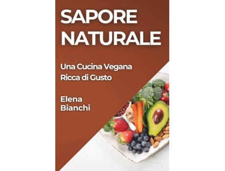 Livro Sapore Naturale Una Cucina Vegana Ricca di Gusto de Elena Bianchi (Inglês)