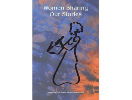 Livro Women Sharing Our Stories de Writers e Tompkins Park Senior (Inglês)
