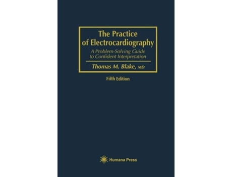 Livro The Practice of Electrocardiography : A Problem-Solving Guide to Confident Interpretation de Thomas M. Blake (Inglês)