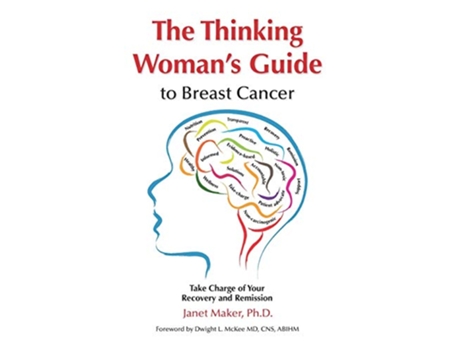Livro The Thinking Womans Guide to Breast Cancer Take Charge of Your Recovery and Remission de Janet Maker (Inglês)