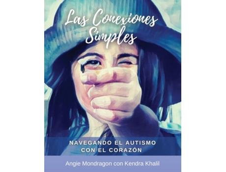Livro Las Conexiones Simples Navegando El Autismo Con El Corazón De Angie Mondragon (inglês)