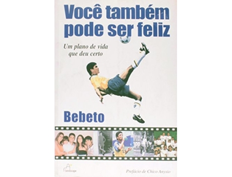 Livro Voca Tambem Pode Ser Feliz De Bebeto (português Do Brasil)