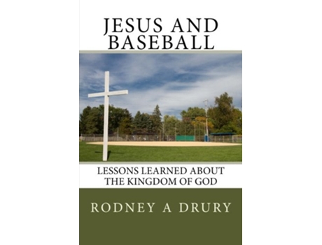 Livro Jesus and Baseball Lessons Learned About the Kingdom of God de Rodney A Drury (Inglês)