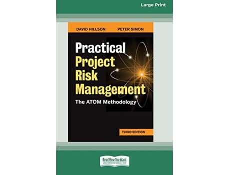 Livro Practical Project Risk Management, Third Edition The Atom Methodology Standard Large Print 16 Pt Edition De David Hillson E Peter Simon (inglês)
