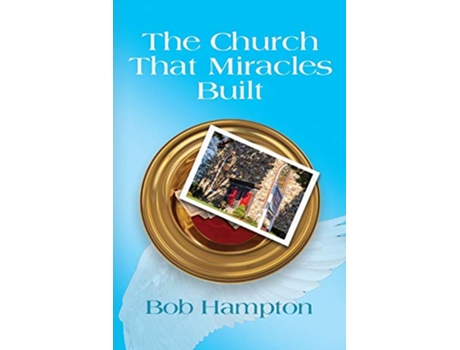 Livro Church That Miracles Built de Bob Hampton (Inglês)