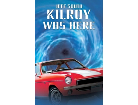 Livro Kilroy Was Here A Novel De Jeff South (inglês)