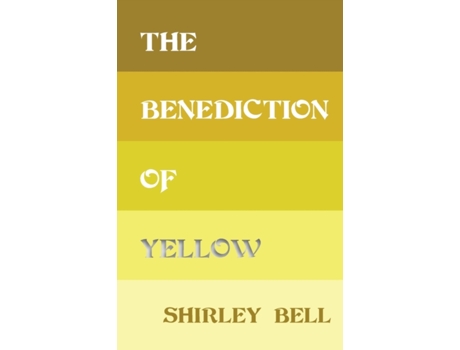 Livro The Benediction Of Yellow De Shirley Bell (inglês)