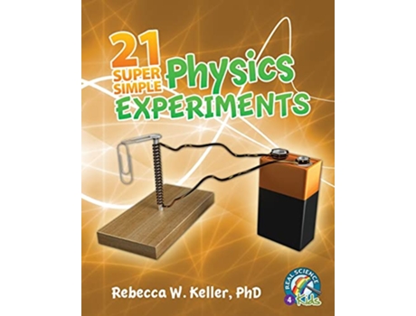 Livro 21 Super Simple Physics Experiments de PhD Rebecca W Keller (Inglês)