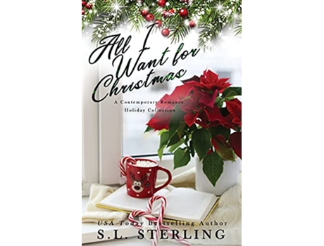 Livro All I Want for Christmas A Contemporary Romance Holiday Collection de S L Sterling (Inglês)