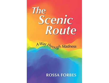 Livro The Scenic Route A Way through Madness de Rossa Forbes (Inglês)