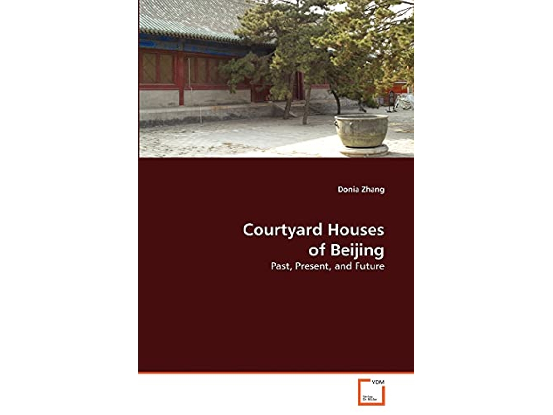 Livro Courtyard Houses of Beijing Past Present and Future de Donia Zhang (Inglês)