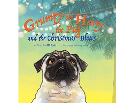 Livro Grumpy ole Henry the Pug and the Christmas Blues de Km Reid (Inglês)