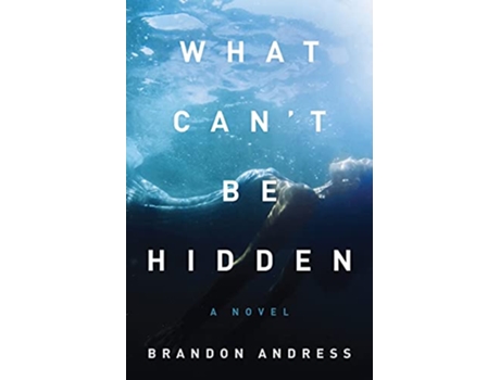 Livro What Cant Be Hidden de Brandon Andress (Inglês)