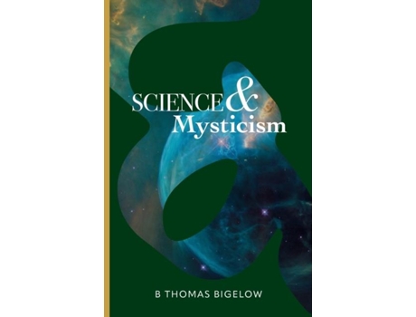 Livro Science Amp Mysticism And The Veils Cipher Musings And Ruminations On The Infinite From A Finite Being De B Thomas Bigelow (inglês)