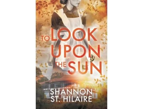 Livro To Look Upon The Sun de Shannon St Hilaire (Inglês)