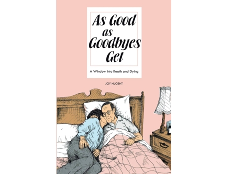 Livro As Good As Goodbyes Get A Window into Death and Dying de Joy Nugent (Inglês)