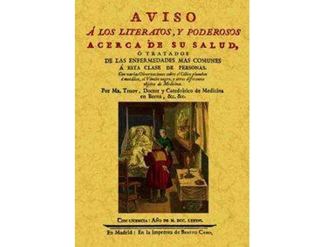 Livro Aviso A Los Literatos Y Poderosos Acerca De Su Salud, O Tratados De Las Enfermedades Mas Comunes A Esta Clase De Personas de Samuel Auguste Tissot