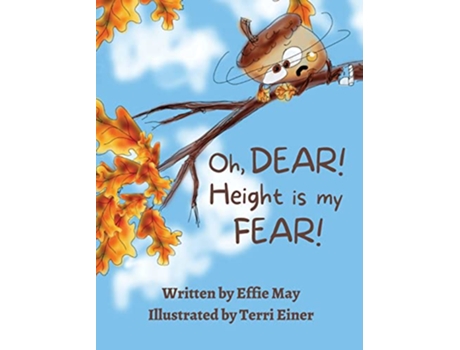 Livro Oh Dear Height is my Fear A Lesson on Branching Out de Effie May (Inglês - Capa Dura)