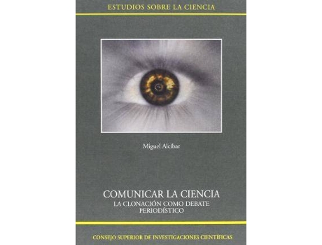 Livro Comunicar La Ciencia : La Clonacion Como Debate Periodistico de Miguel Alcibar (Espanhol)