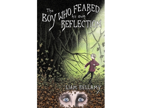 Livro The Boy Who Feared his own Reflection de Liam Bellamy (Inglês)