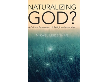 Livro Naturalizing God? A Critical Evaluation of Religious Naturalism de Mikael Leidenhag (Inglês - Capa Dura)