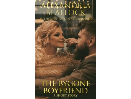 Livro The Bygone Boyfriend A Short Story De Alexandria Blaelock (inglês)