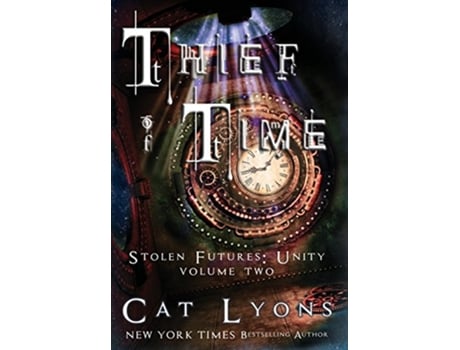 Livro Thief of Time Stolen Futures Unity Book Two 2 de Cat Lyons e Cj Lyons (Inglês - Capa Dura)