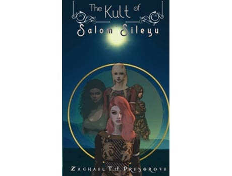 Livro The Kult Of Salomsileyu The Salomsileyu Trilogy 1 De Zachael T J Presgrove (inglês)