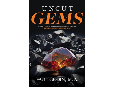 Livro Uncut Gems Discovering, Developing, and Deploying the Diamonds Around You de Paul Godin (Inglês)