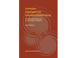 Livro Information Organization and Information Systems Design An Integrated Approach to Information Problems de Bart Prakken (Inglês)