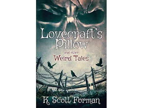 Livro Lovecrafts Pillow and other Weird Tales de K Scott Forman (Inglês)