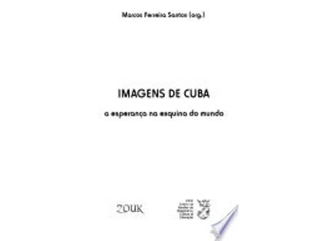 Livro IMAGENS DE CUBA: A ESPERANÇA NA ESQUINA DO MUNDO de SANTOS, MARCOS FERREIRA (Português do Brasil)