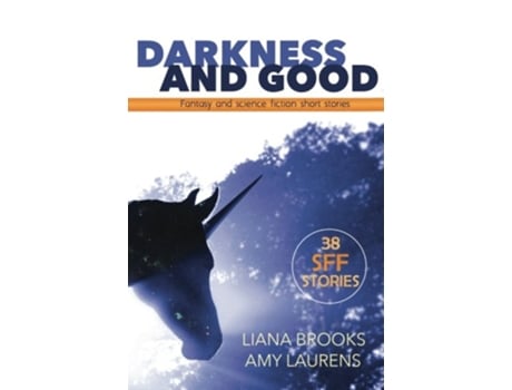 Livro Darkness and Good Science Fiction and Fantasy Short Stories de Amy Laurens Liana Brooks (Inglês)