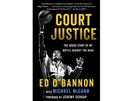 Livro Court Justice The Inside Story Of My Battle Agains The Ncaa De Ed O'bannon E Michael Mccann (inglês)