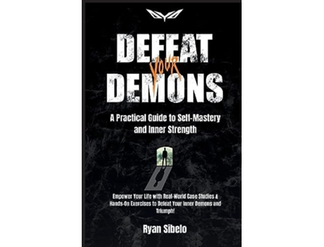 Livro Defeat Your Demons - A Practical Guide to Self-Mastery and Inner Strength de Ryan Sibelo (Inglês)