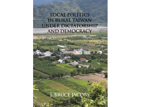 Livro Local Politics In Rural Taiwan Under Dictatorship And Democracy De J Bruce Jacobs (inglês)