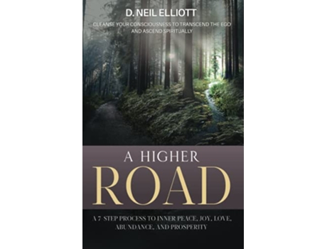 Livro A Higher Road Cleanse Your Consciousness to Transcend the Ego and Ascend Spiritually de D Neil Elliott (Inglês)