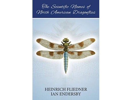 Livro The Scientific Names of North American Dragonflies de Ian Endersby Heinrich Fliedner (Inglês)