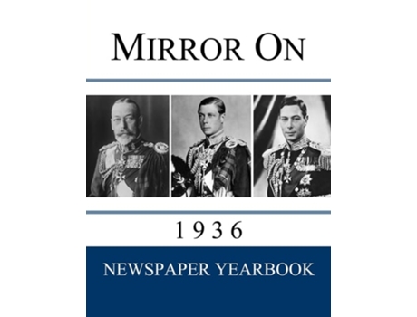 Livro Mirror On 1936 Newspaper Yearbook containing 120 front pages from 1936 - Unique gift / present idea. de Yearbooks e Newspaper (Inglês)