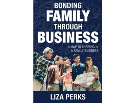 Livro Bonding Family through Business A Map to Thriving in a Family Business de Liza Perks (Inglês)