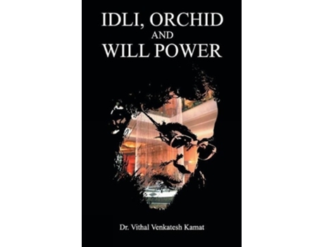 Livro Idli, Orchid And Willpower De Vithal Dr Kamat (inglês)