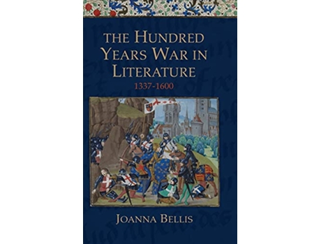 Livro The Hundred Years War in Literature 13371600 de Joanna Bellis (Inglês)