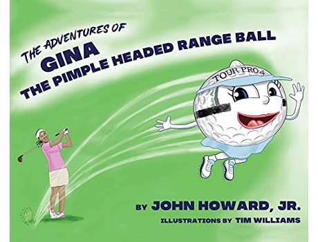 Livro The Adventures of Gina The Pimple Headed Range Ball de John Howard Jr PhD (Inglês)