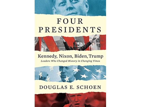 Livro Four Presidents Kennedy, Nixon, Biden, Trump de Douglas E Schoen (Inglês - Capa Dura)