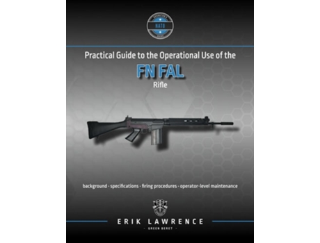 Livro Practical Guide to the Operational Use of the FN FAL Rifle de Erik Lawrence (Inglês)