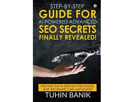 Livro StepByStep Guide for AiPowered Advanced Seo Secrets Finally Revealed! de Tuhin Banik (Inglês)