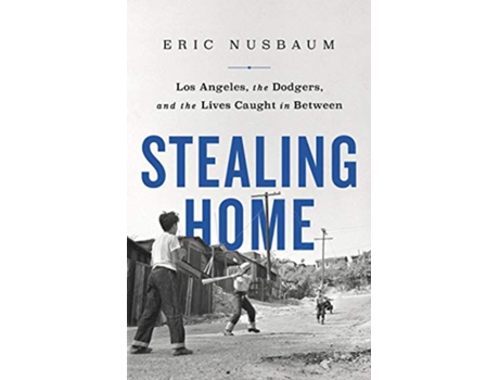 Livro Stealing Home Los Angeles, the Dodgers, and the Lives Caught in Between de Eric Nusbaum (Inglês)
