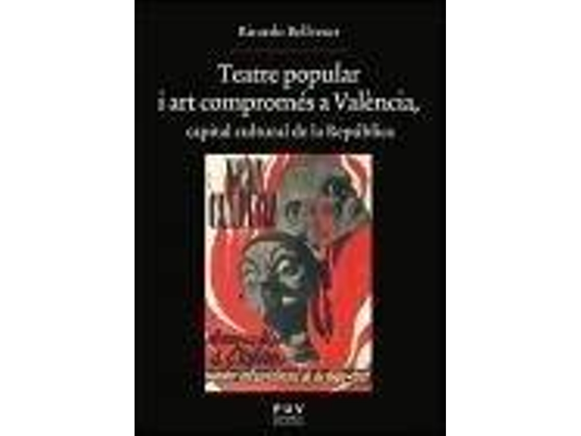 Livro Teatre popular i art compromés a València, capital cultural de la República de Ricardo Bellveser